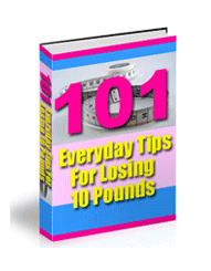 101 Everyday Tips For Losing 10 Pounds