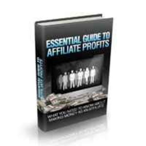 Essential Guide To Affiliate Profits