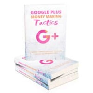 Google Plus Money Making Tactics