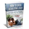 How To Catch A Cheating Lover