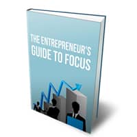 The Entrepreneurs Guide To Focus