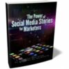 The Power of Social Media Stories for Marketers