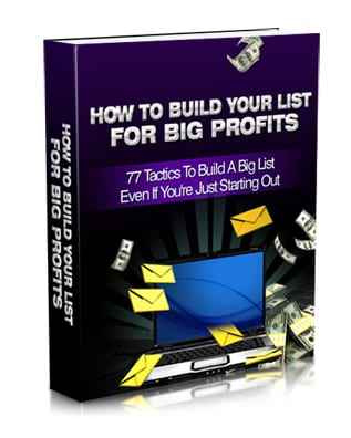 How To Build Your List For Big Profits