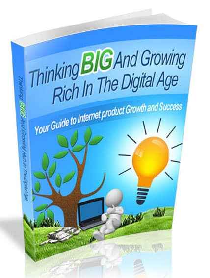 Thinking Big and Growing Rich in the Digital Age