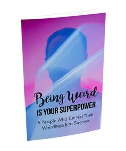 Being Weird Is Your Superpower