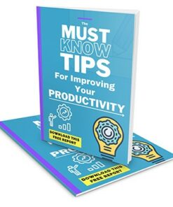 The Must Know Tips For Improving Your Productivity